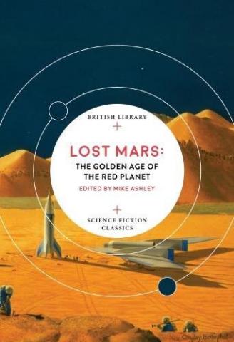 Lost Mars: The Golden Age of the Red Planet