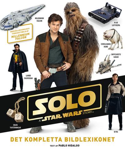 Solo: a Star Wars story: Det kompletta bildlexikonet
