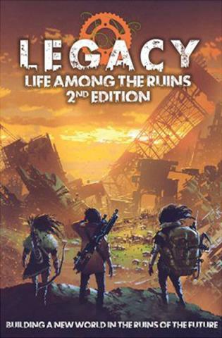 Legacy - Life Among the Ruins Core Rulebook