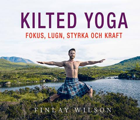 Kilted yoga: Fokus, lugn, styrka och kraft