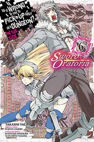 Is it Wrong to Pick Up Girls Dungeon Sword Oratoria Vol 6