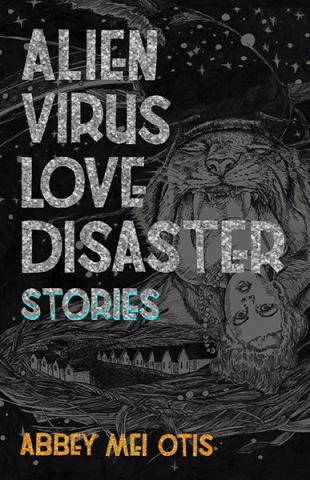 Alien Virus Love Disaster: Stories