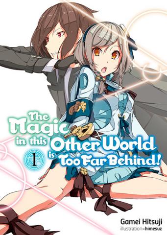 The Magic in this Other World is Too Far Behind Light Novel 1