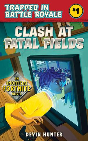 Clash At Fatal Fields: An Unofficial Novel of Fortnite
