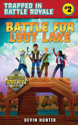 Battle for Loot Lake: An Unofficial Novel of Fortnite
