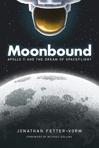 Moonbound: Apollo 11 and the Dream of Spaceflight Moonbound: Apollo 11 and the Dream of Spaceflight