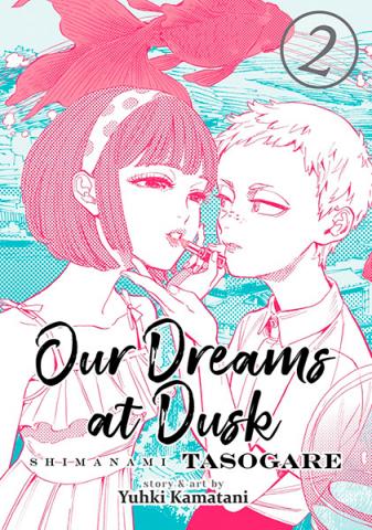 Our Dreams at Dusk: Shimanami Tasogare Vol 2 Our Dreams at Dusk: Shimanami Tasogare Vol 2