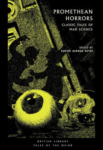 Promethean Horrors: Classic Stories of Mad Science