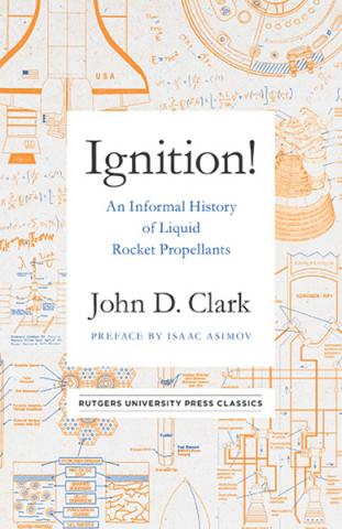 Ignition: An Informal History of Liquid Rocket Propellants