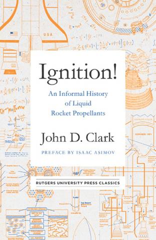 Ignition: An Informal History of Liquid Rocket Propellants