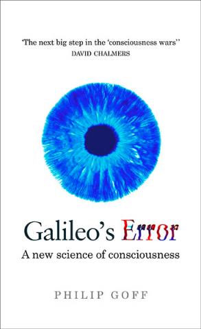 Galileo's Error: Foundations for a New Science of Consciousness
