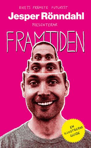Framtiden: illustrerad guide presenterad av rikets främste futurist