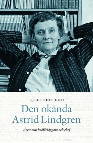 Den okända Astrid Lindgren - åren som förläggare och chef