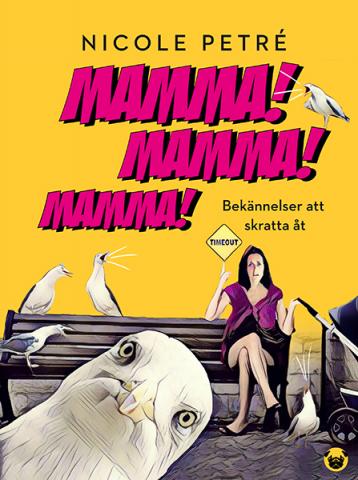 Mamma! Mamma! Mamma! Bekännelser att skratta åt