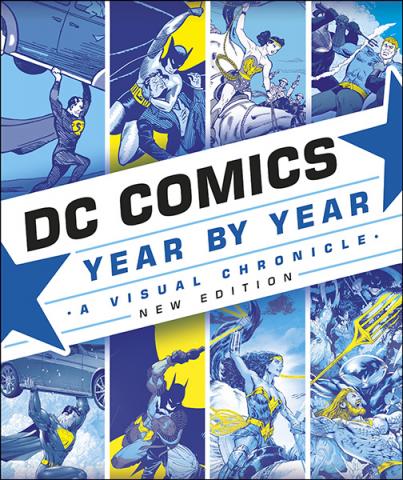 DC Comics Year by Year: A Visual Chronicle