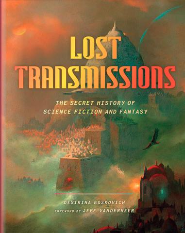 Lost Transmissions: The Untold History of Science Fiction & Fantasy