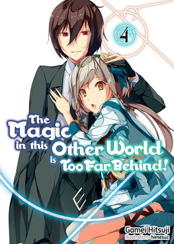 The Magic in this Other World is Too Far Behind Light Novel 4