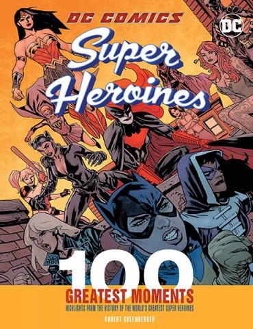 DC Comics Super Heroines: 100 Greatest Moments