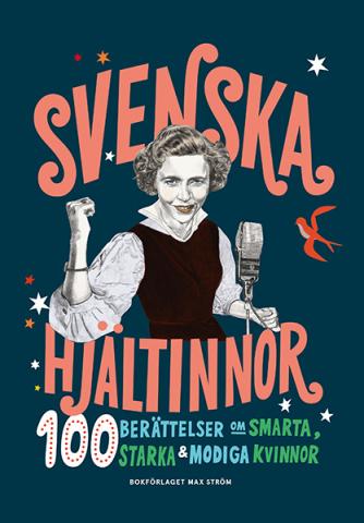 Svenska hjältinnor - 100 berättelser