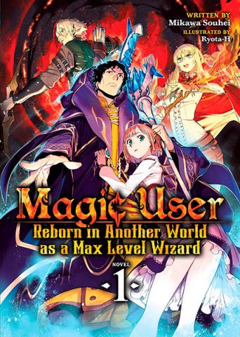 Magic User: Reborn in Another World as a Max Level Wizard Vol 1