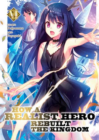 How a Realist Hero Rebuilt the Kingdom (Light Novel) Vol 6