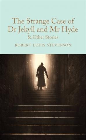 The Strange Case of Dr. Jekyll and Mr. Hyde: And Other Stories