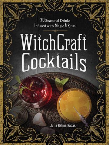 WitchCraft Cocktails: 70 Seasonal Drinks WitchCraft Cocktails: 70 Seasonal Drinks
