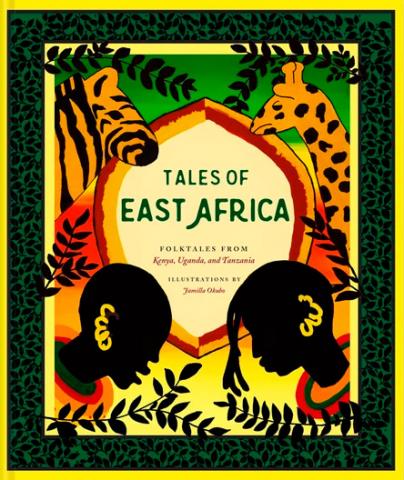 Tales of East Africa: Folktales from Kenya, Uganda, and Tanzania
