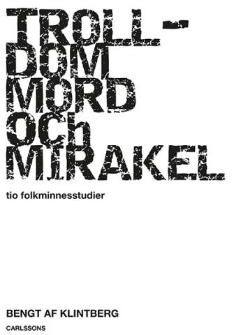 Trolldom, mord och mirakel - tio folkminnesstudier