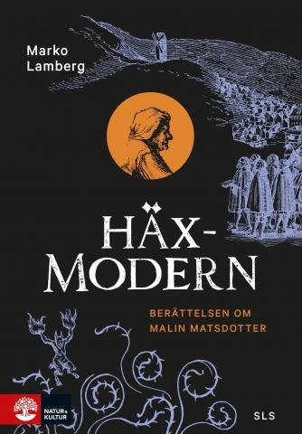 Häxmodern - Berättelsen om Malin Matsdotter Häxmodern - Berättelsen om Malin Matsdotter