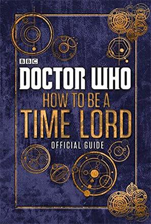 Doctor Who: How To Be A Time Lord Official Guide