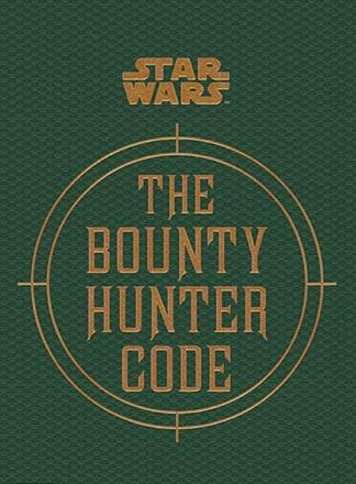 The Bounty Hunter Code: From the Files of Boba Fett