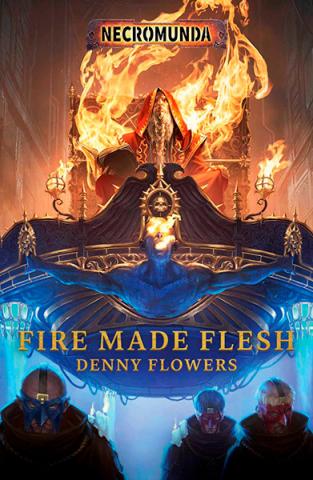 Fire Made Flesh Fire Made Flesh