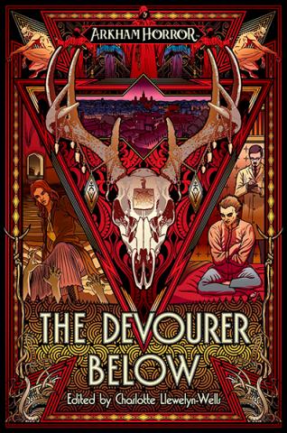 Arkham Horror: The Devourer Below : An Arkham Horror Anthology