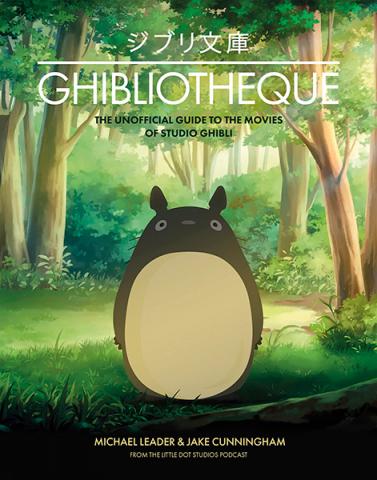 Ghibliotheque : An Unofficial Guide to the Movies of Studio Ghibli