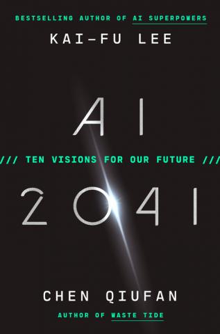 AI 2041: Ten Visions for Our Future