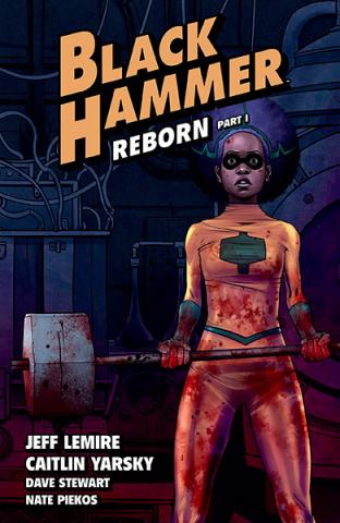 Black Hammer Vol 5: Reborn Part 1