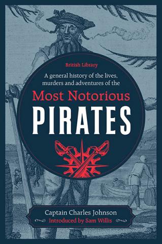 A General History of the Lives, Murders & Adventures of the Most Notorious Pirates