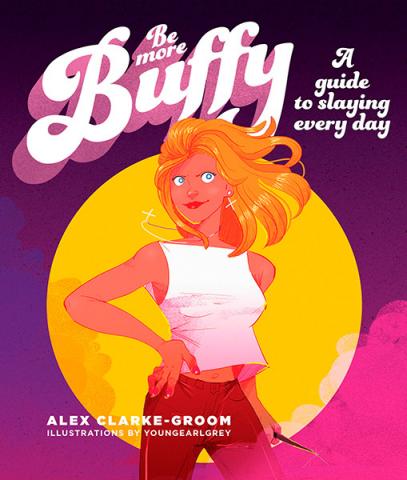 Be more Buffy! Be more Buffy!