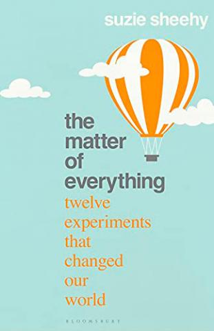 Matter of Everything Twelve Experiments that Changed Our World