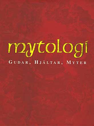 Mytologi - gudar, hjältar, myter
