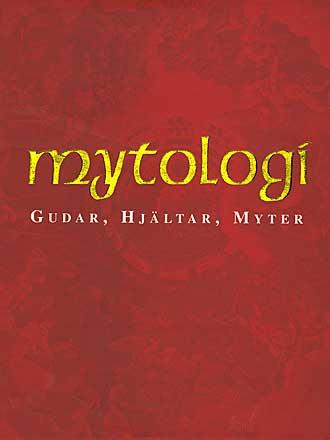 Mytologi - gudar, hjältar, myter Mytologi - gudar, hjältar, myter