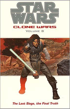 Clone Wars Vol 8: The Last Siege, the Final Truth