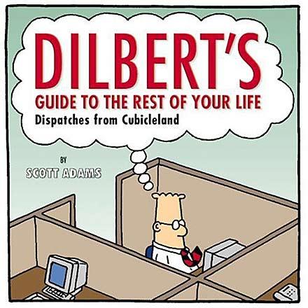 Dilbert's Guide to the Rest of Your Life: Dispatches from Cubicland