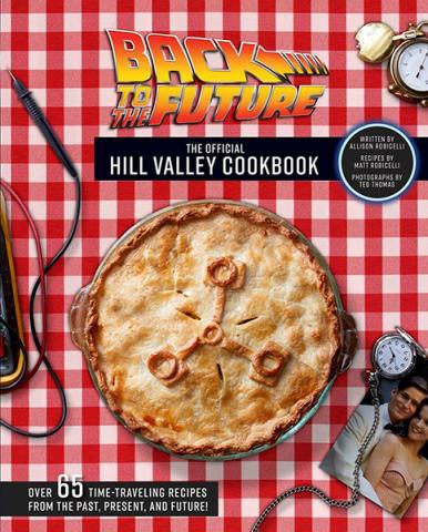 Back to the Future: The Hill Valley Cookbook Back to the Future: The Hill Valley Cookbook