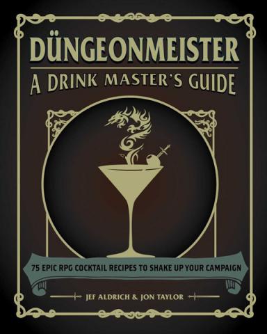 Düngeonmeister: 75 Epic RPG Cocktail Recipes
