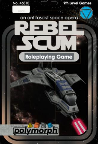 Rebel Scum - An Anti-fascist Space Opera RPG Rebel Scum - An Anti-fascist Space Opera RPG