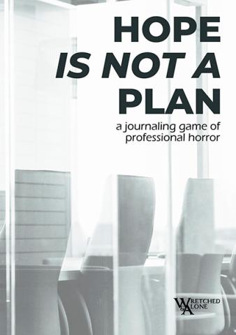 Hope Is Not a Plan - A Journaling Game of Professional Horror Hope Is Not a Plan - A Journaling Game of Professional Horror