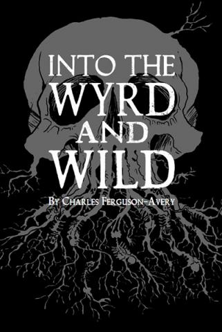 Into the Wyrd and Wild Into the Wyrd and Wild