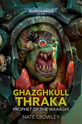 Ghazghkull Thraka: Prophet of the Waaagh